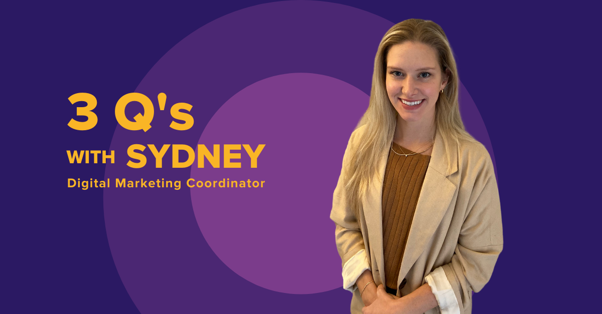 3 Questions With Digital Marketing Coordinator Sydney Barcey