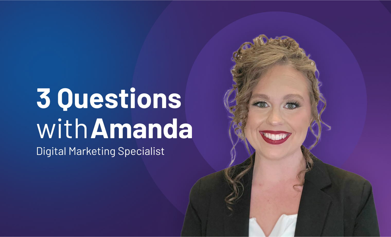 3 Questions with Digital Marketing Specialist Amanda Allard