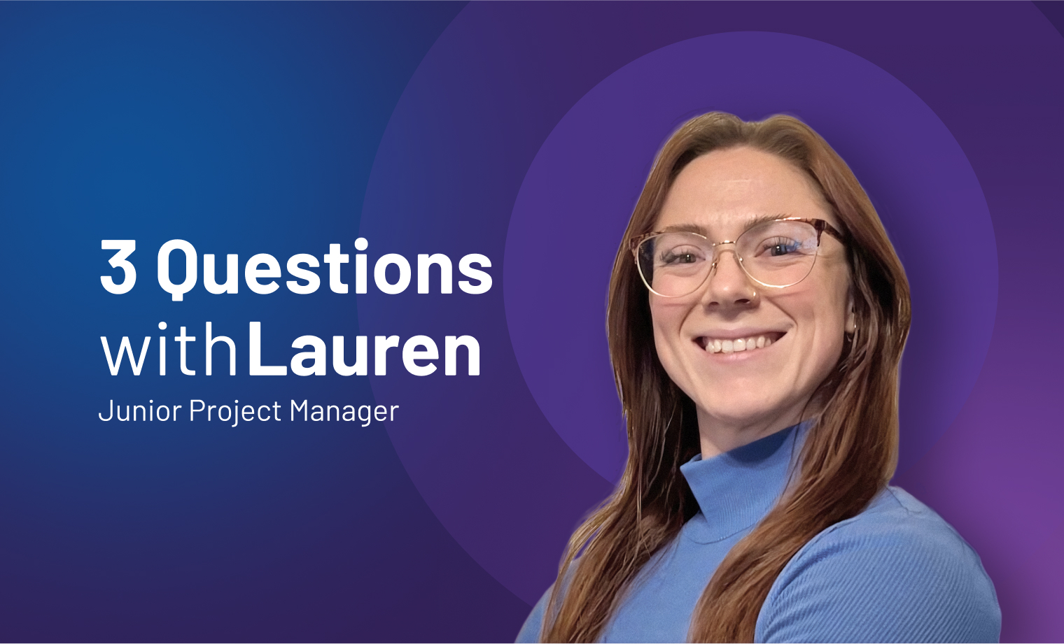 3 Questions with Junior Project Manager Lauren Hetrick