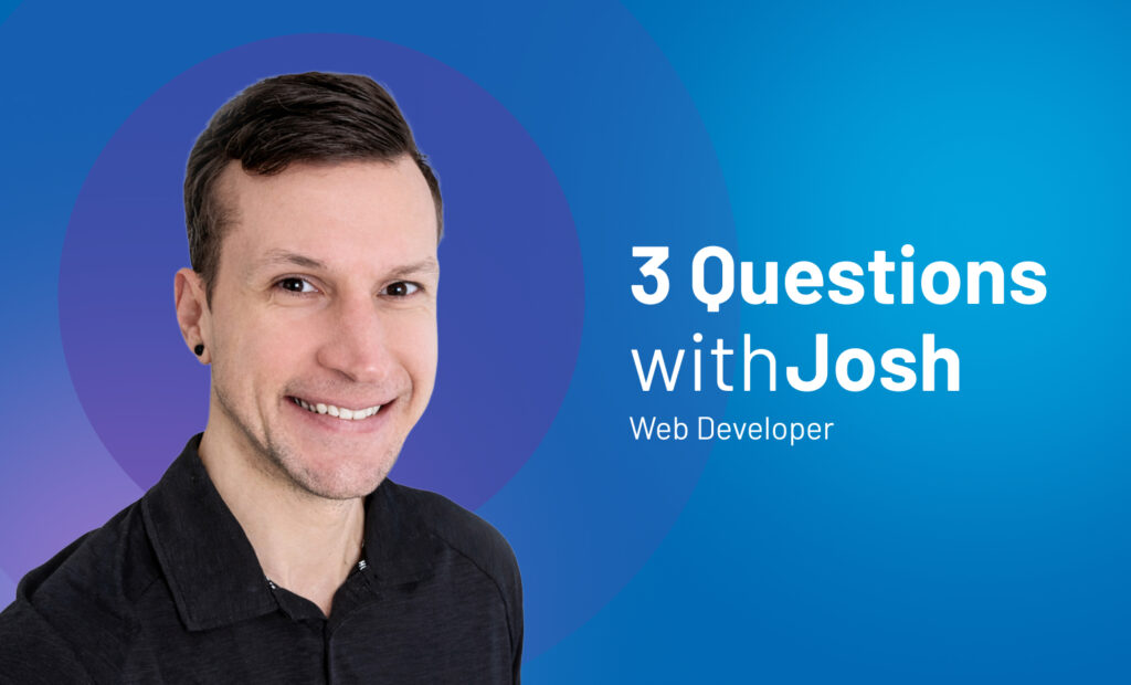 3 Questions with Web Developer Josh Glovak - Blue Flame Thinking