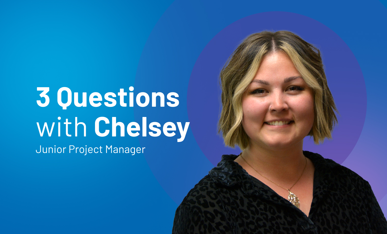 3 Questions with Junior Project Manager Chelsey Fabiano